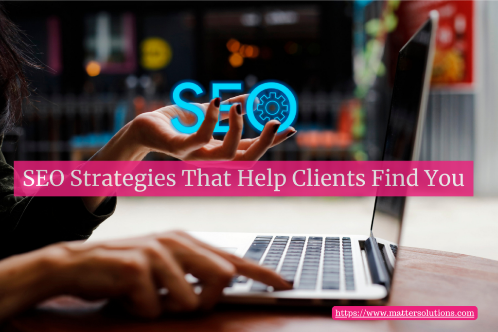 SEO Strategies That Help Clients Find You
