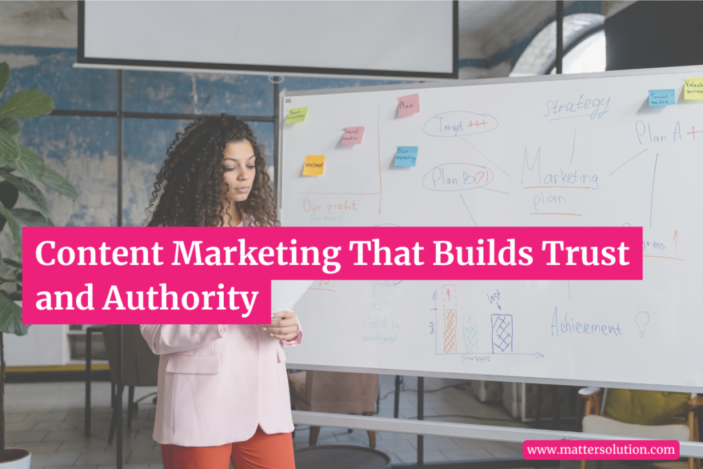Content Marketing That Builds Trust and Authority