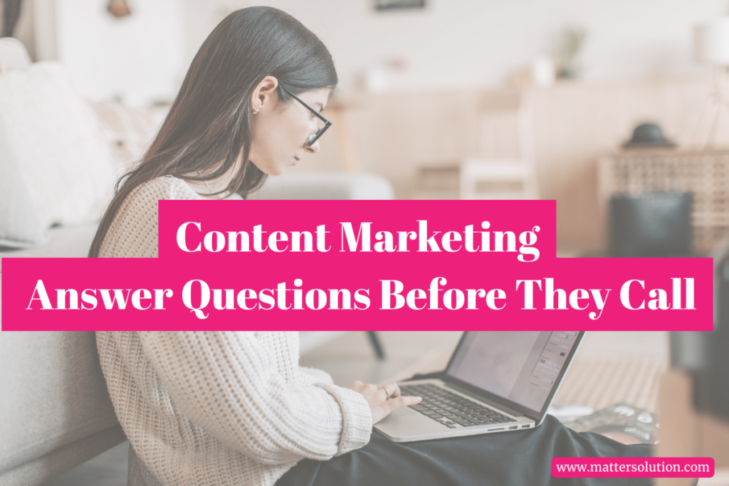Content Marketing_ Answer Questions Before They Call