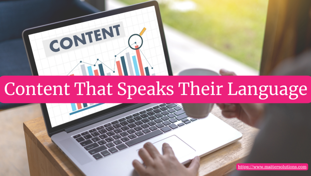 Content That Speaks Their Language