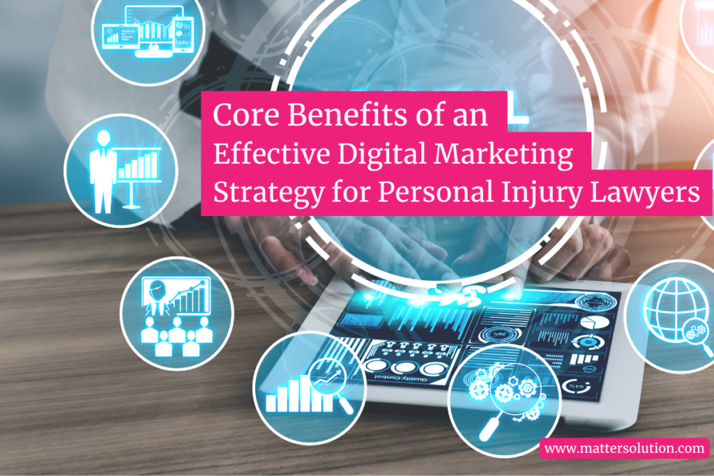 Core Benefits of an Effective Digital Marketing Strategy for Personal Injury Lawyers